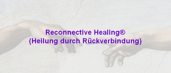 Reconnective Healing
(Heilung durch Rckverbindung)